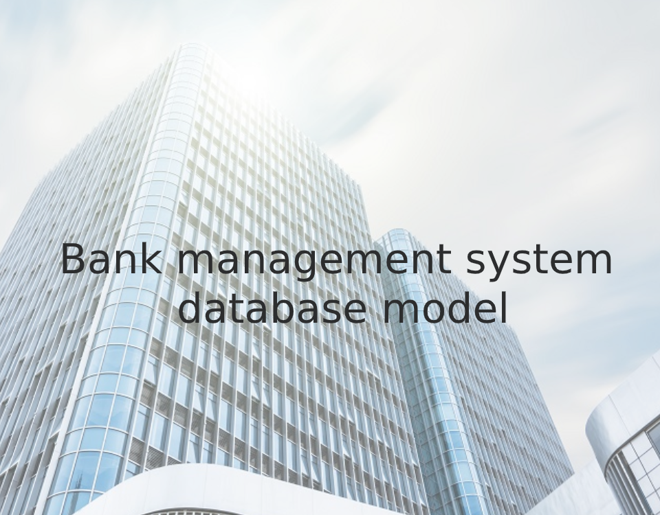 Bank management system database model