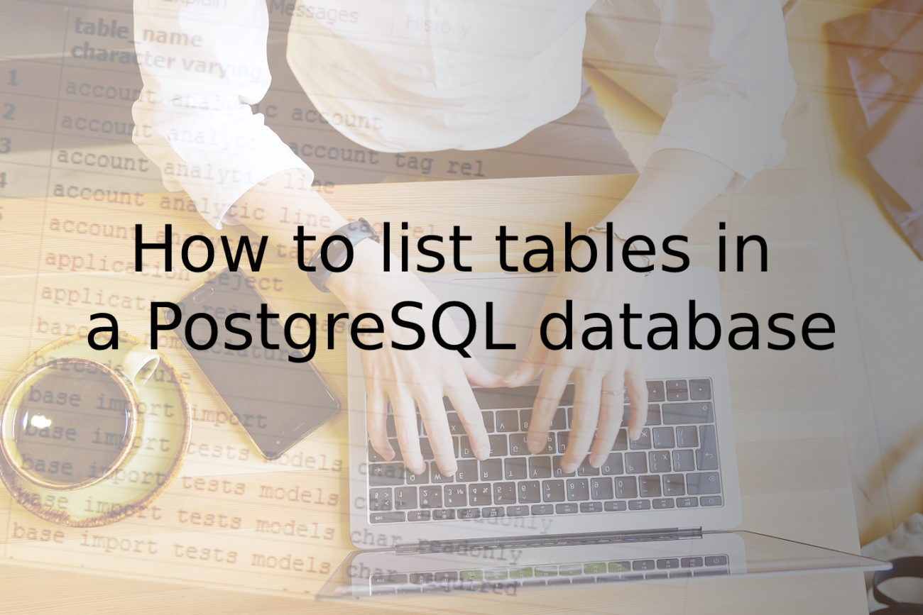 How To List Tables In A PostgreSQL Database Softbuilder Blog